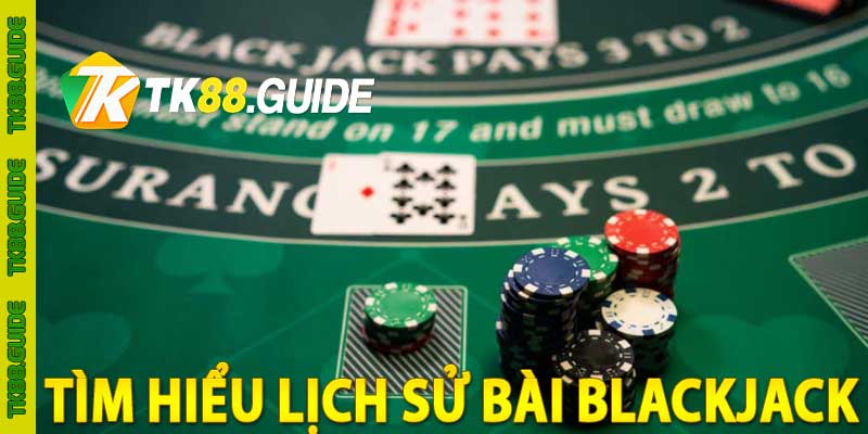 Tìm hiểu lịch sử bài blackjack